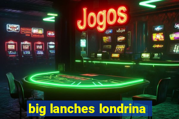 big lanches londrina